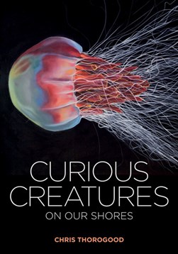 Curious creatures on our shores by Chris Thorogood