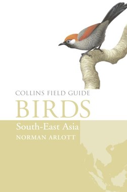 Birds of South-East Asia by Norman Arlott