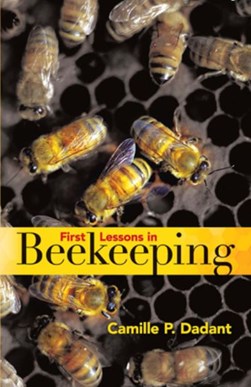 First lessons in beekeeping by C. P. Dadant