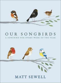 Our songbirds by Matt Sewell