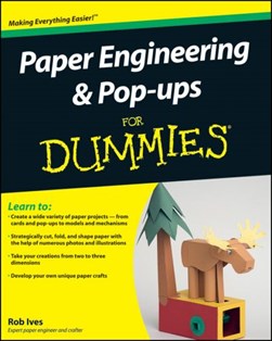 Paper engineering & pop-ups for dummies by Rob Ives