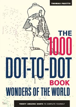 The 1000 Dot-to-Dot Book: Wonders of the World by Thomas Pavitte