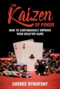 The Kaizen Of Poker by Sheree Bykofsky