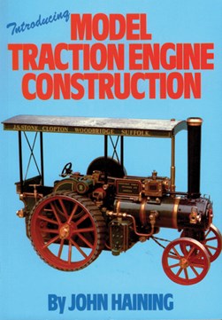 Introducing model traction engine construction by John Haining