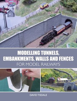 Modelling tunnels, embankments, walls and fences for model r by David Tisdale