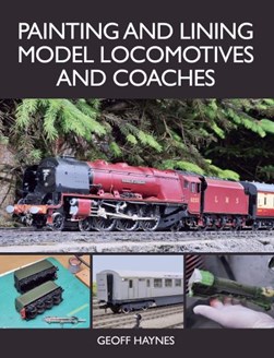 Painting and lining model locomotives and coaches by Geoff Haynes