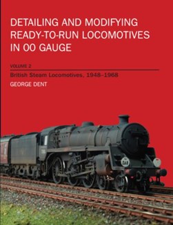 Detailing and modifying ready-to-run locomotives in 00 gauge by George Dent