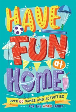 Have Fun at Home by Alison Maloney