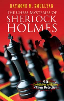 The chess mysteries of Sherlock Holmes by Raymond M. Smullyan