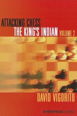 Attacking Chess: The King's Indian. Volume 2 by David Vigorito