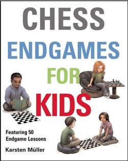 Chess Endgames for Kids by Karsten Muller