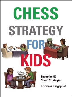Chess Strategy for Kids by Thomas Engqvist