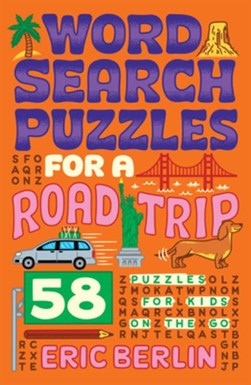 Word Search Puzzles For A Road Trip by E. Berlin