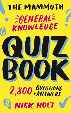 The mammoth general knowledge quiz book by Nick Holt