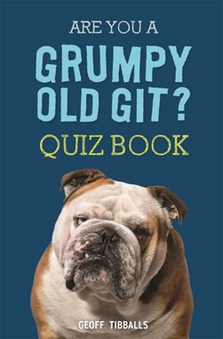 Are You a Grumpy Old Git Quiz Book H/B by Geoff Tibballs