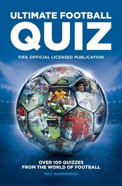 Ultimate football quiz by Max Wadsworth