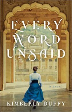 Every word unsaid by Kimberly Duffy