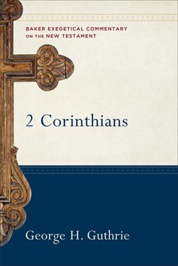 2 Corinthians by George H. Guthrie