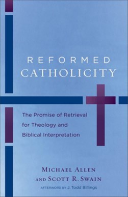 Reformed Catholicity by Michael Allen