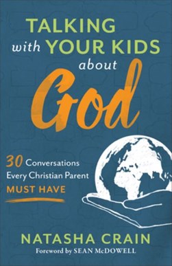 Talking with your kids about God by Natasha Crain