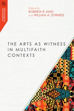 The arts as witness in multifaith contexts by Roberta Rose King