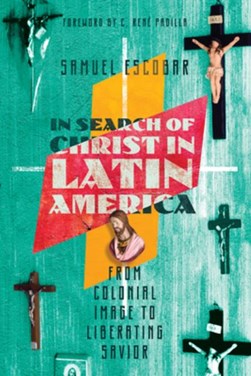 In search of Christ in Latin America by Samuel Escobar