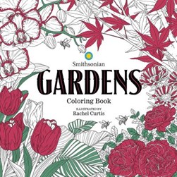Gardens: A Smithsonian Coloring Book by Smithsonian Institution