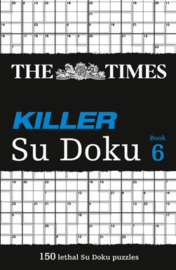 Times Killer Su Doku 6 by The Times Mind Games