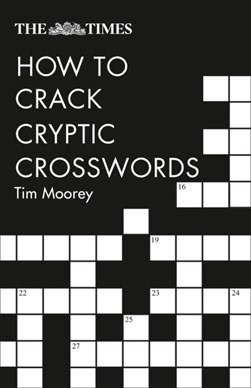 The Times How to Crack Cryptic Crosswords by Tim Moorey