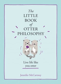 Little Book Of Otter Philosophy H/B by Jennifer McCartney