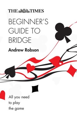 Times Beginners Guide To Bridge 2Ed P/B by Andrew Robson