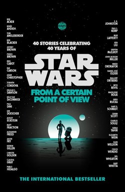 Star Wars From a Certain Point Of View P/B by Various Authors