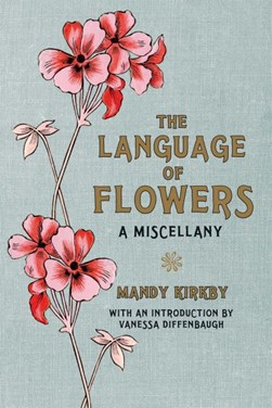 The language of flowers by Mandy Kirkby