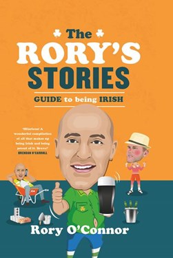 Rorys Stories Guide To Being Irish H/B by Rory O'Connor