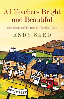 All teachers bright and beautiful by Andy Seed