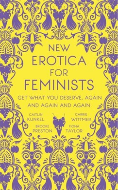New erotica for feminists by Caitlin Kunkel