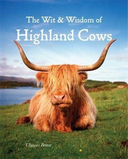 Wit & Wisdom of Highland Cows by Ulysses Brave