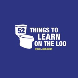 52 things to learn on the loo by Hugh Jassburn