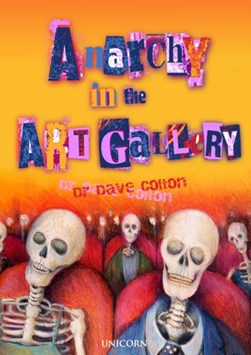 Anarchy in the art gallery by Dave Colton