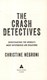 The crash detectives by Christine Negroni