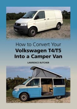 How to convert your Volkswagen T4/T5 into a camper van by Lawrence Butcher