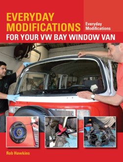 Everyday modifications for your VW Bay Window van by Rob Hawkins