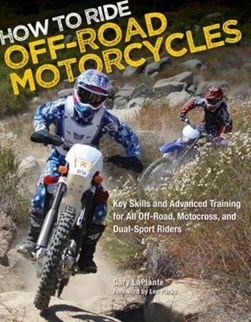 How to ride off-road motorcycles by Gary LaPlante