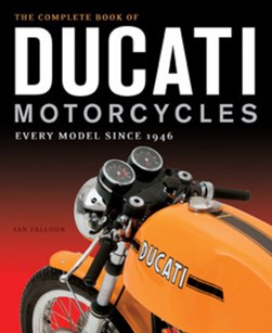 The complete book of Ducati motorcycles by Ian Falloon