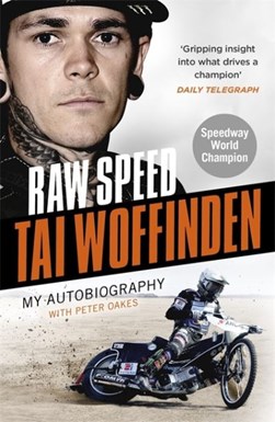 Raw speed by Tai Woffinden