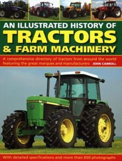 The illustrated history of tractors & farm machinery by John Carroll