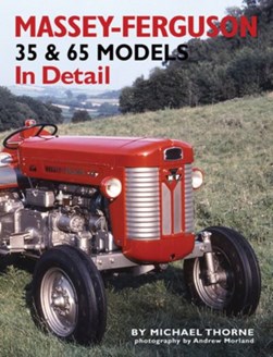 Massey Ferguson 35 & 65 models in detail by Michael Thorne