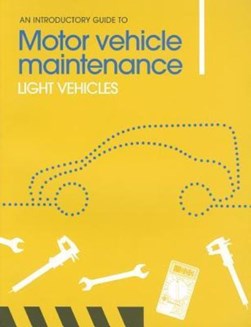 The introductory guide to motor vehicle maintenance. Light v by Rachael Glazier