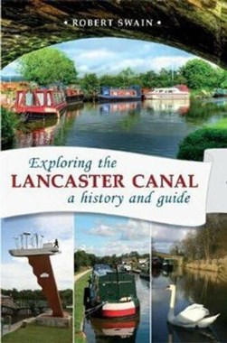 Exploring the Lancaster Canal by Robert Swain