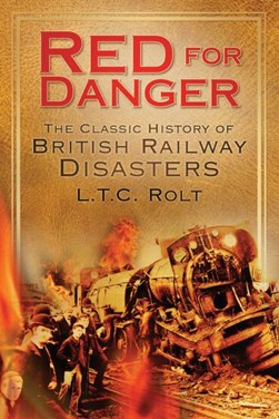 Red for danger by L. T. C. Rolt